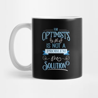 For optimists life is not a problem, it's a solution. Perfect gift for her and him Mug